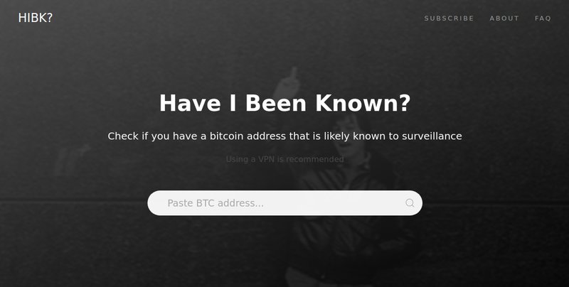 A website titled "Have I Been Known?" features a search bar to check if a bitcoin address is known to surveillance, emphasizing Bitcoin privacy. The site recommends using a VPN. Links for Subscribe, About, and FAQ are at the top.